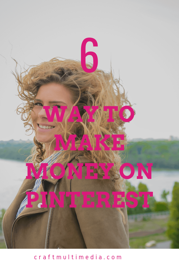 6 Ways To Make Money On Pinterest - Craft Multimedia